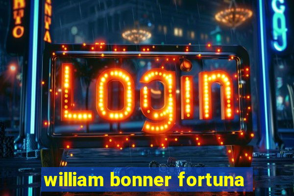 william bonner fortuna